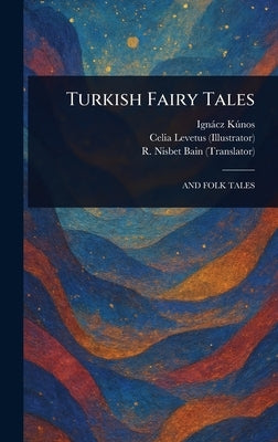 Turkish Fairy Tales by Kúnos, Ignácz