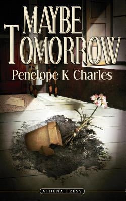 Maybe Tomorrow by Charles, Penelope K.