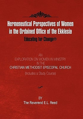 Hermeneutical Perspectives of Women in the Ordained Office of the Ekklesia by E. L. Reed