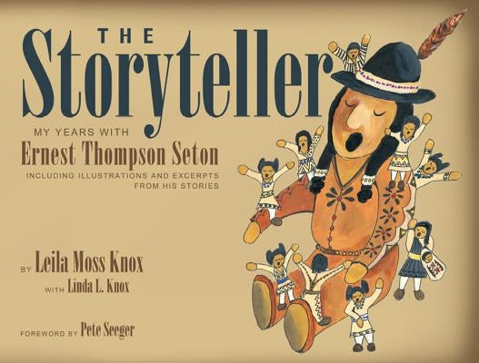 The Storyteller: My Years with Ernest Thompson Seton by Knox, Leila Moss