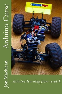 Arduino Curse: Arduino learning from scratch by Sarmiento, German