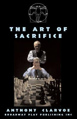 The Art Of Sacrifice by Clarvoe, Anthony