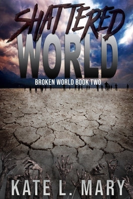 Shattered World by Mary, Kate L.