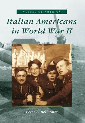Italian Americans in World War II by Belmonte, Peter L.