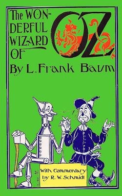 The Wonderful Wizard of Oz: With Commentary by R.W. Schmidt by Schmidt, R. W.