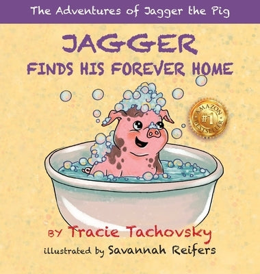 Jagger the Pig Finds His Forever Home by Tachovsky, Tracie