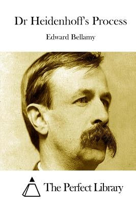 Dr Heidenhoff's Process by The Perfect Library
