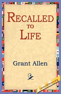 Recalled to Life by Allen, Grant