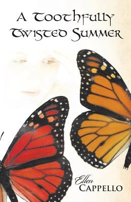 A Toothfully Twisted Summer by Cappello, Ellen