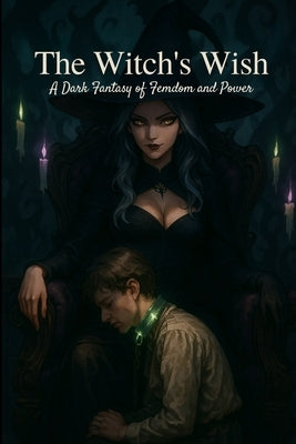The Witch's Wish: A Tentacle Fantasy of Femdom, Pegging, and Magical Domination by Bane, Polly