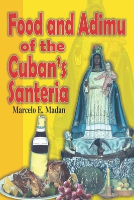 Food and Adimu for the Cubann´s Santeria by Madan, Marcelo