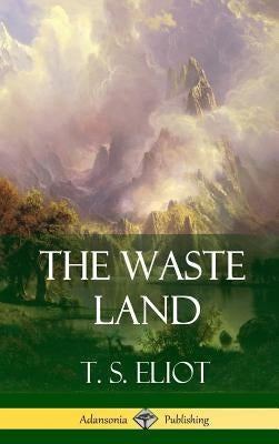 The Waste Land (Hardcover) by Eliot, T. S.