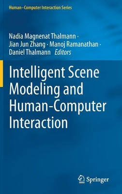 Intelligent Scene Modeling and Human-Computer Interaction by Thalmann, Nadia Magnenat