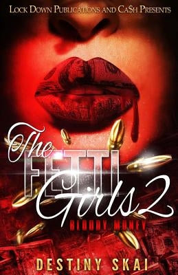 The Fetti Girls 2: Bloody Money by Skai, Destiny