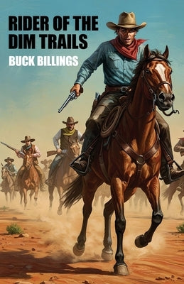 Rider of the Dim Trails by Billings, Buck