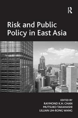 Risk and Public Policy in East Asia by Takahashi, Mutsuko