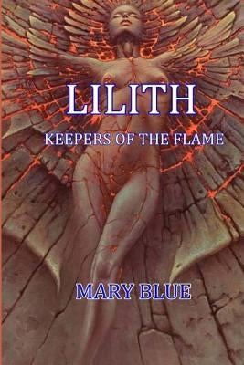 Lilith: Keepers Of The Flame by Blue, Mary