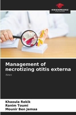 Management of necrotizing otitis externa by Rekik, Khaoula