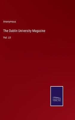 The Dublin University Magazine: Vol. LII by Anonymous