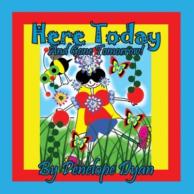 Here Today And Gone Tomorrow! by Dyan, Penelope