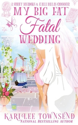 My Big Fat Fatal Wedding by Townsend, Kari Lee