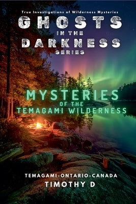 Mysteries Of The Temagami Wilderness by D, Timothy