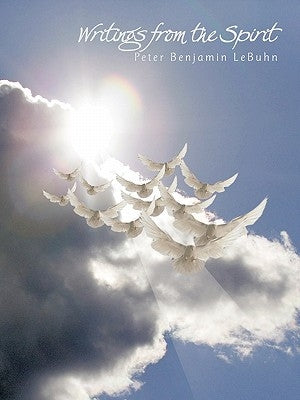 Writings from the Spirit by Lebuhn, Peter Benjamin