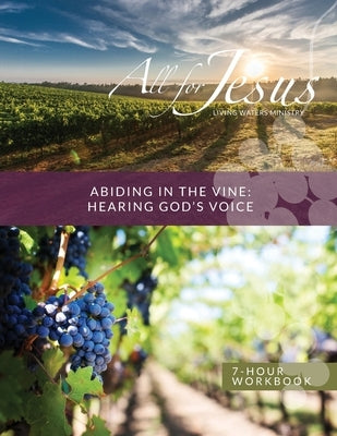 Abiding in the Vine / Unity - Hearing God's Voice - 7 Hour Workbook (& Leader Guide) by Case, Richard T.
