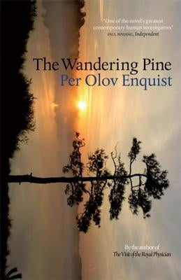 The Wandering Pine: Life as a Novel by Olov Enquist, Per