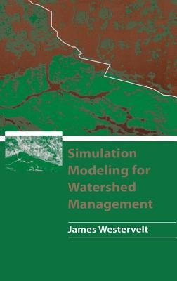 Simulation Modeling for Watershed Management by Westervelt, James