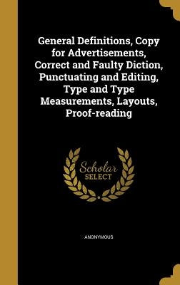 General Definitions, Copy for Advertisements, Correct and Faulty Diction, Punctuating and Editing, Type and Type Measurements, Layouts, Proof-reading by Anonymous