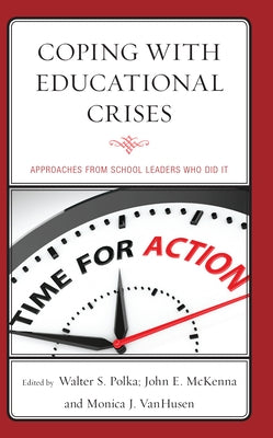 Coping with Educational Crises: Approaches from School Leaders Who Did It by Polka, Walter S.