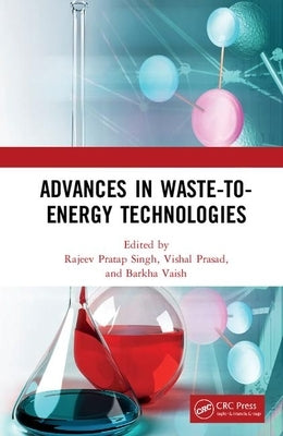 Advances in Waste-To-Energy Technologies by Singh, Rajeev