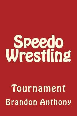 Speedo Wrestling by Anthony, Brandon