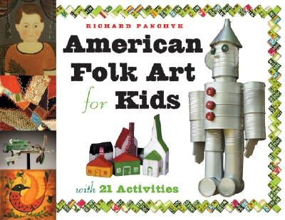 American Folk Art for Kids: With 21 Activities Volume 12 by Panchyk, Richard