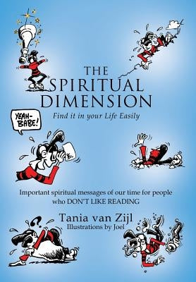 The Spiritual Dimension: Find it in your Life Easily by Van Zijl, Tania
