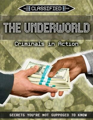The Underworld: Criminals in Action by Croy, Anita