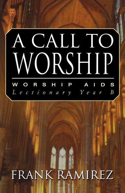 A Call to Worship, Cycle B by Ramirez, Frank