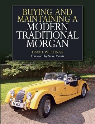 Buying and Maintaining a Modern Traditional Morgan by Wellings, David