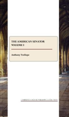 The American Senator Volume I by Trollope, Anthony
