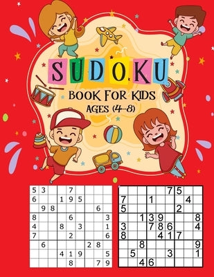 Sudoku Book for Kids Ages 4-8: The Super Sudoku Book For Smart Kids Ages 4-8,100+ Sudoku Puzzles From Beginner to Advanced, Kids Activities Books, Ch by Publishing, Ak Dreams