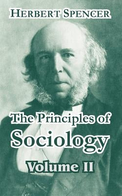 The Principles of Sociology, Volume II by Spencer, Herbert