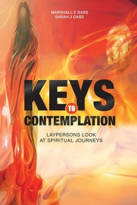 Keys to Contemplation by Gass, Marshall E.