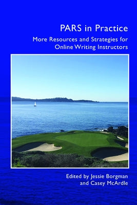 Pars in Practice: More Resources and Strategies for Online Writing Instructors by Borgman, Jessie