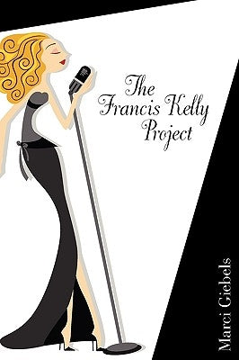 The Francis Kelly Project by Giebels, Marci Viola