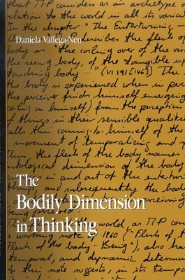 The Bodily Dimension in Thinking by Vallega-Neu, Daniela