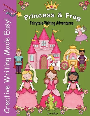 Princess and Frog Fairytale Writing Adventure by May, Jan