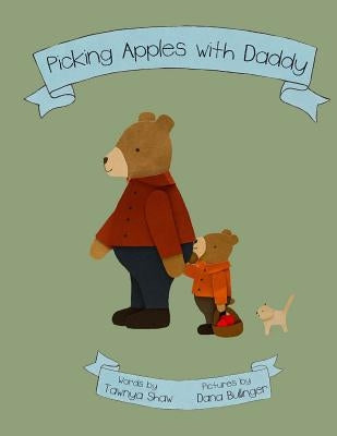 Picking Apples with Daddy by Bullinger, Dana