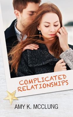 Complicated Relationships by McClung, Amy