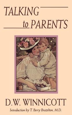 Talking to Parents by Winnicott, D. W.